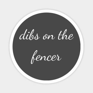 Dibs on the fencer Magnet